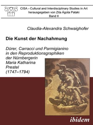 cover image of Die Kunst der Nachahmung--Dürer, Carracci und Parmigianino in den Reproduktionsgraphiken der Nürnbergerin Maria Katharina Prestel (1747-1794)